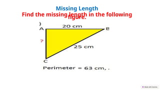 Missing Length
Find the missing length in the following
figure.
 