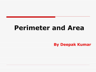 Perimeter and Area By Deepak Kumar 