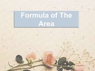 Formula of The
Area
 