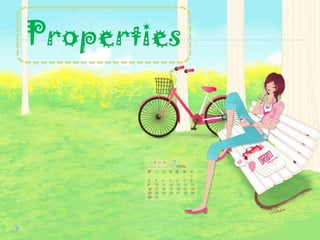 Properties
 