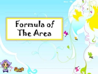 Formula of
The Area
 
