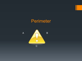 Perimeter

A         B




      C
 