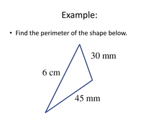Example:
• Find the perimeter of the shape below.
 