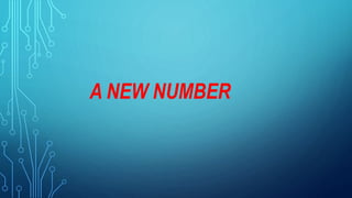 A NEW NUMBER
 