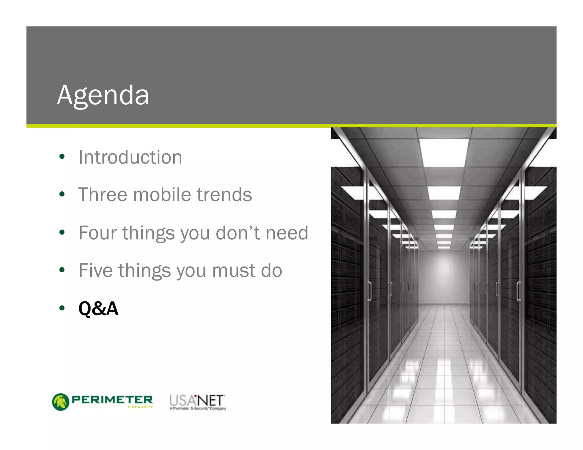 Agenda

•  Introduction
•  Three mobile trends
•  Four things you don’t need
•  Five things you must do
•  Q&A



                                31
 