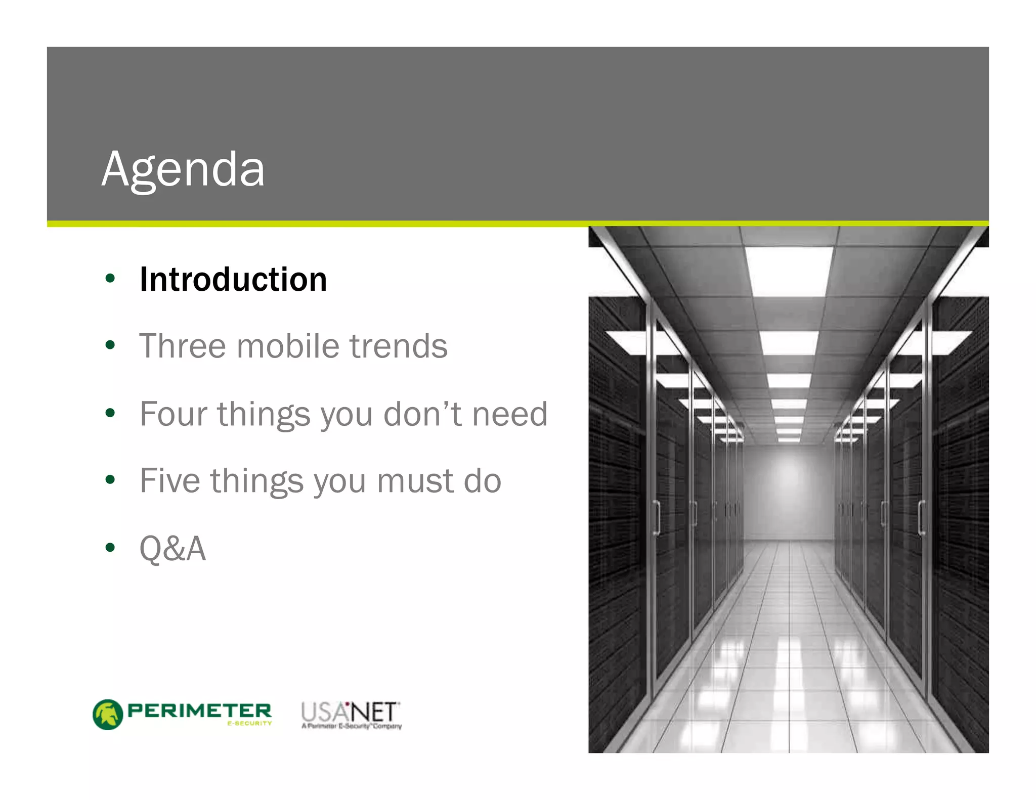 Agenda

•  Introduction
•  Three mobile trends
•  Four things you don’t need
•  Five things you must do
•  Q&A



                                4
 