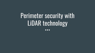 Perimeter security with
LiDAR technology
 