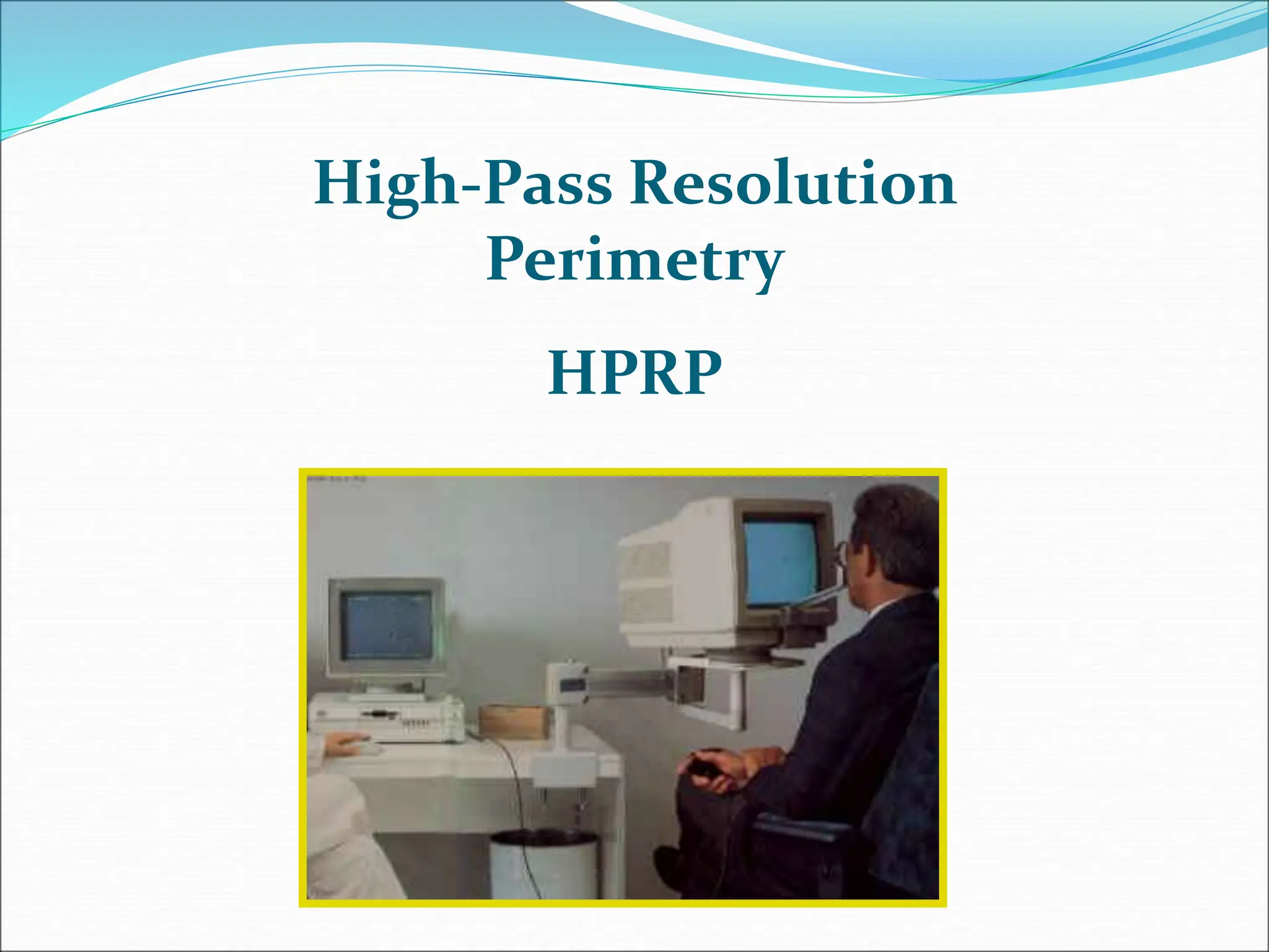 High-Pass Resolution
Perimetry
HPRP
 