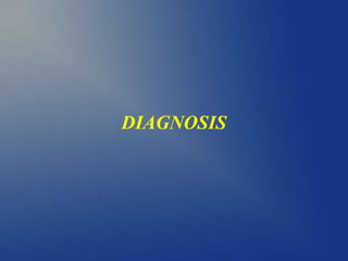 DIAGNOSIS
 