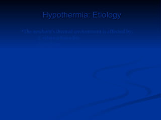 Hypothermia: Pathophysiology

 . Because the O2 requirement
 (metabolic rate) increases with cold
 stress, hypothermia ma...