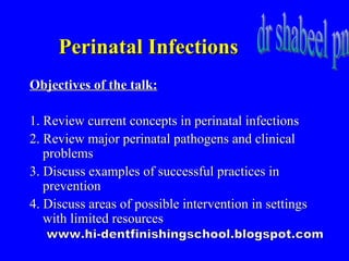 Perinatal Infections ,[object Object],[object Object],[object Object],[object Object],[object Object],dr shabeel pn www.hi-dentfinishingschool.blogspot.com 