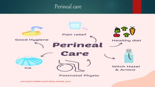 Perineal care
 