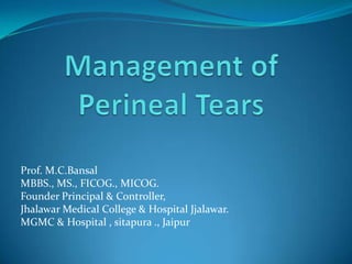 Prof. M.C.Bansal
MBBS., MS., FICOG., MICOG.
Founder Principal & Controller,
Jhalawar Medical College & Hospital Jjalawar.
MGMC & Hospital , sitapura ., Jaipur
 