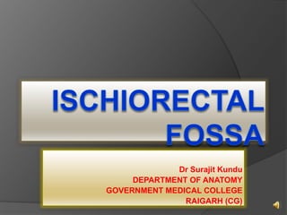Dr Surajit Kundu
DEPARTMENT OF ANATOMY
GOVERNMENT MEDICAL COLLEGE
RAIGARH (CG)
 