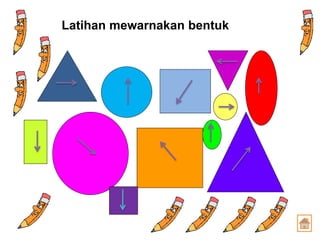 Latihan mewarnakan bentuk
 