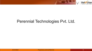 Perennial Technologies Pvt. Ltd.
4/17/2014 Proprietary and Confidential 1
 
