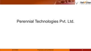 Perennial Technologies Pvt. Ltd.
6/17/2014 Proprietary and Confidential 1
 