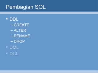 Pembagian SQL DDL CREATE ALTER RENAME DROP DML DCL 