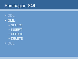 Pembagian SQL DDL DML SELECT INSERT UPDATE DELETE DCL 