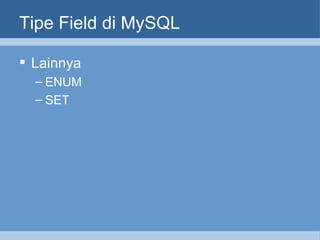 Tipe Field di MySQL Lainnya ENUM SET 