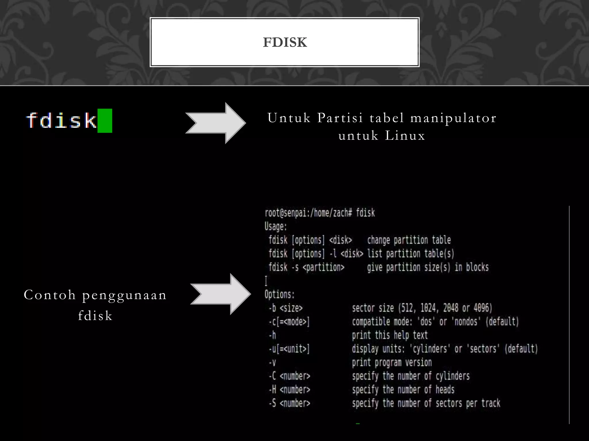 Untuk Partisi tabel manipulator
untuk Linux
Contoh penggunaan
fdisk
FDISK
 