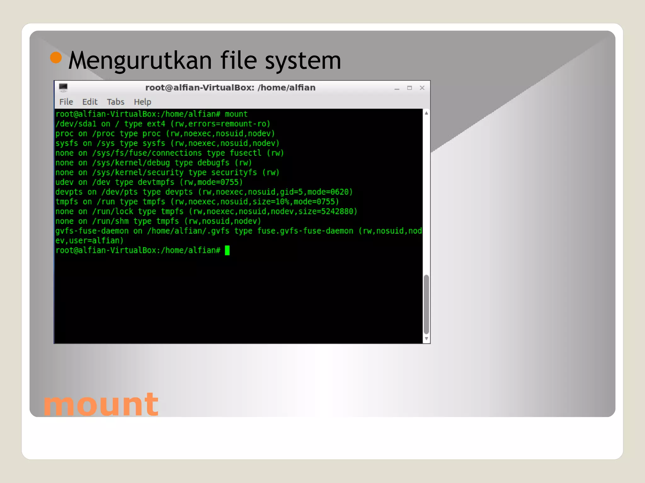 mount
Mengurutkan file system
 