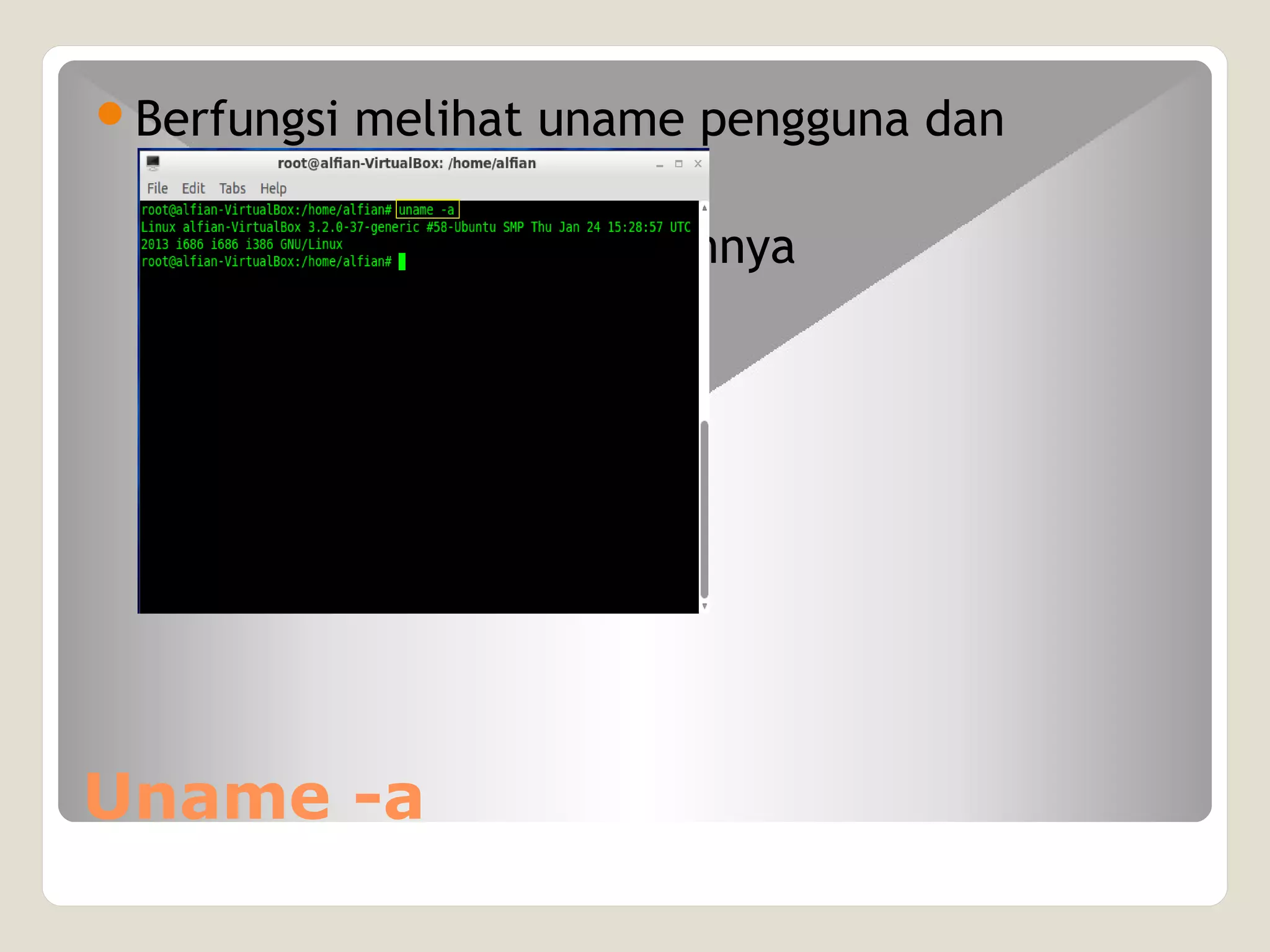 Uname -a
Berfungsi melihat uname pengguna dan
keterangan
pengguna lainnya
 