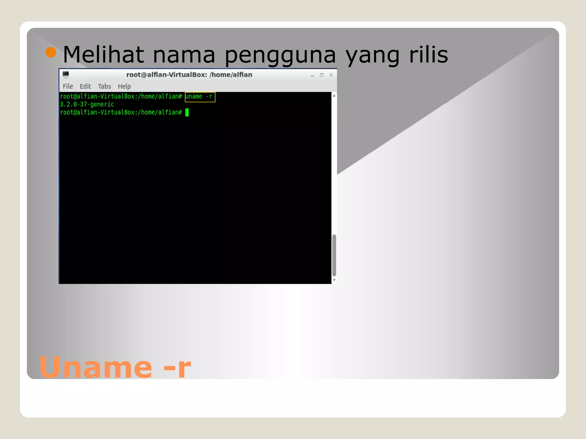 Uname -r
Melihat nama pengguna yang rilis
 