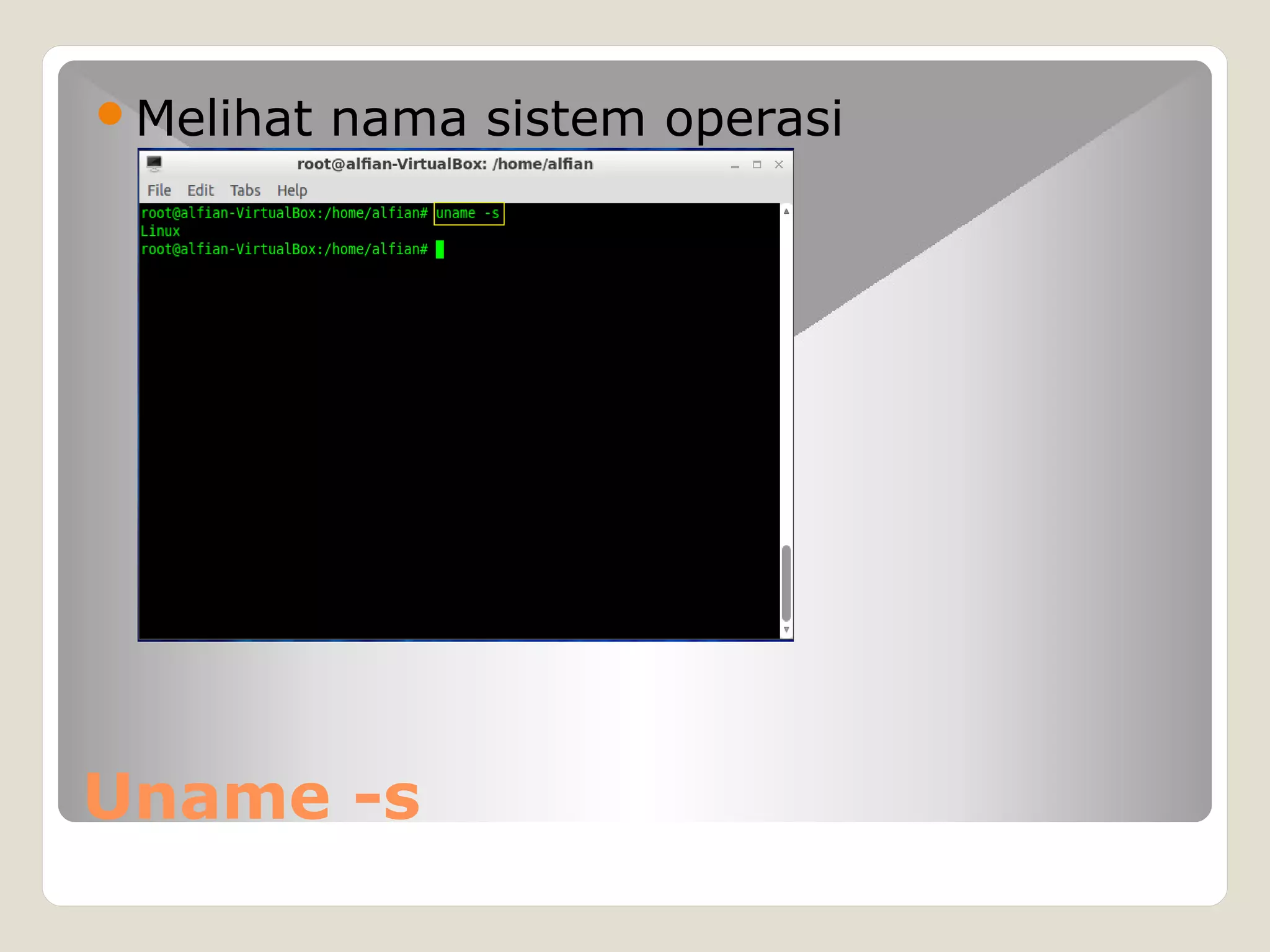 Uname -s
Melihat nama sistem operasi
 
