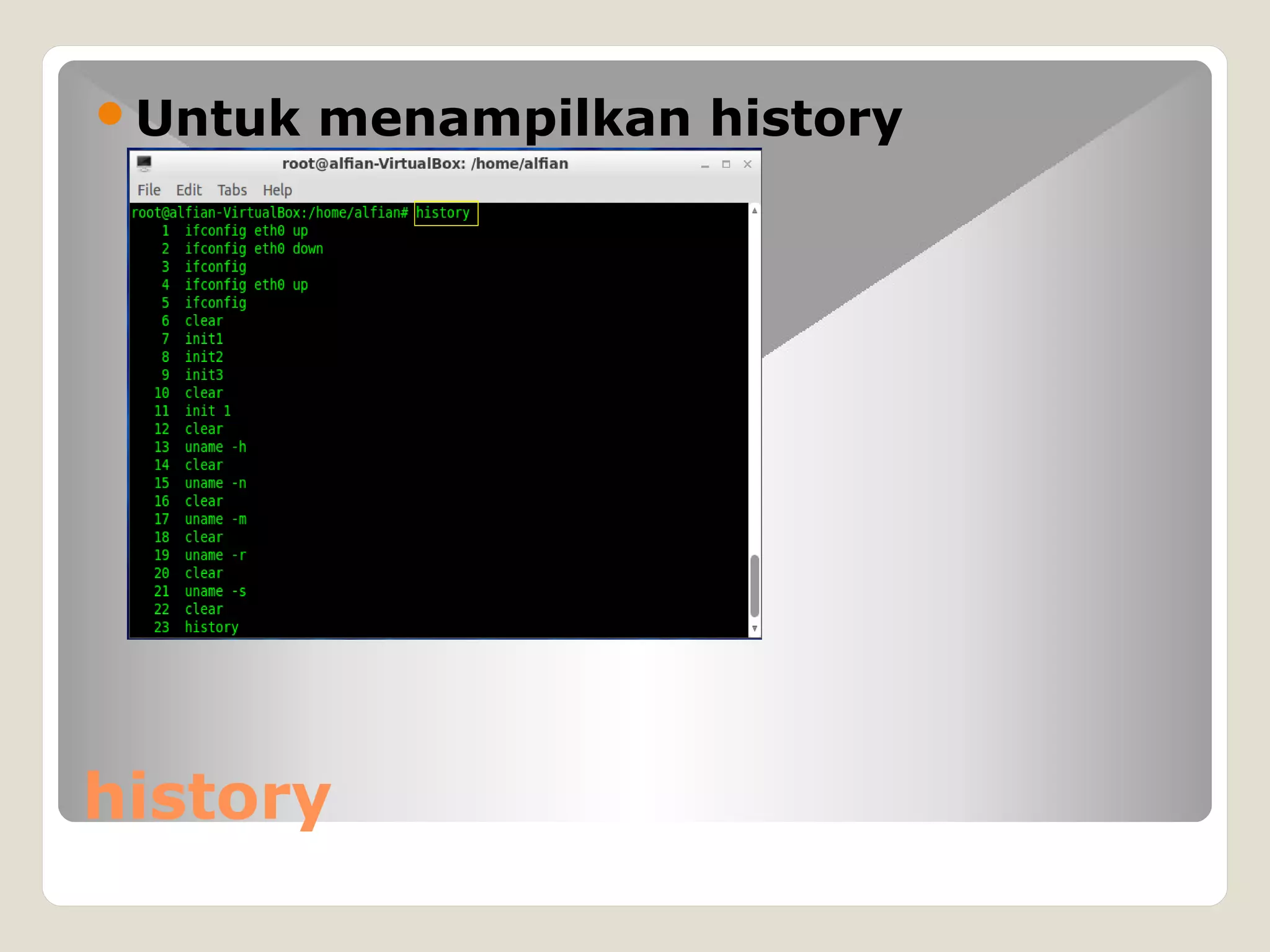 history
Untuk menampilkan history
 