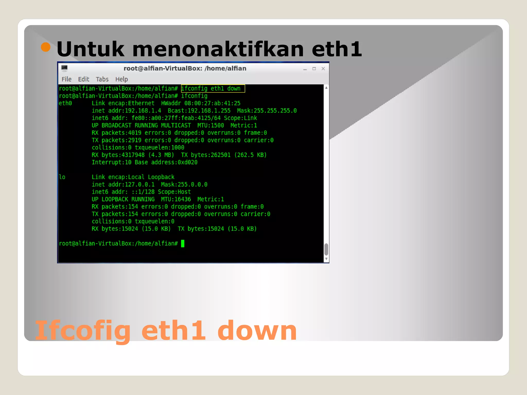 Ifcofig eth1 down
Untuk menonaktifkan eth1
 