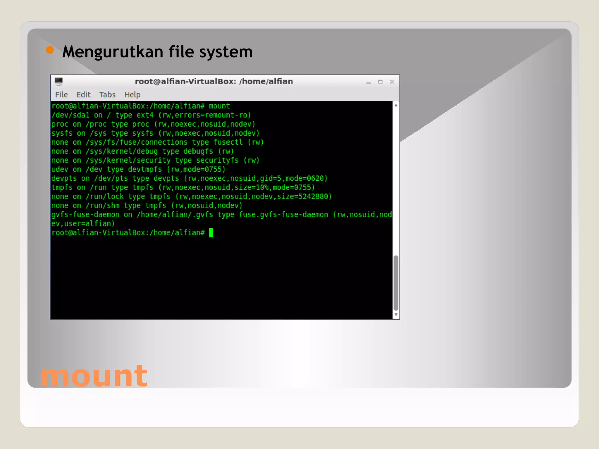 mount
 Mengurutkan file system
 