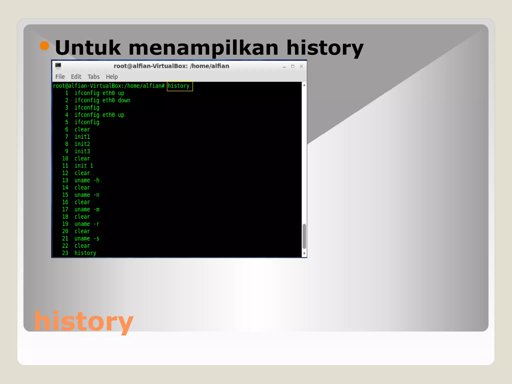 history
Untuk menampilkan history
 