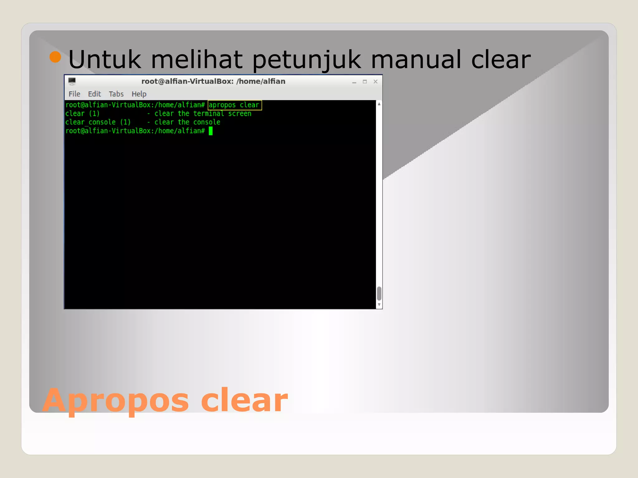 Apropos clear
Untuk melihat petunjuk manual clear
 