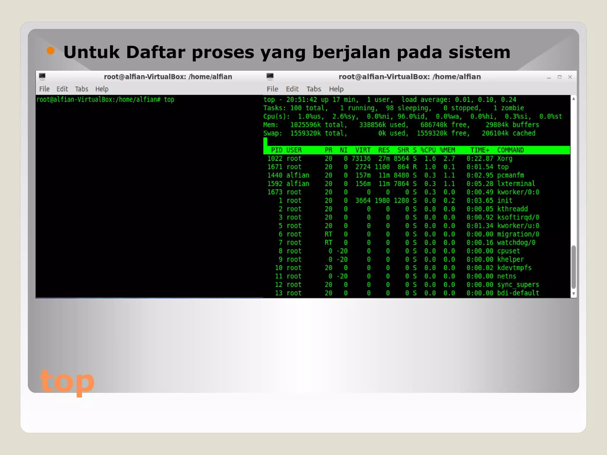 top
 Untuk Daftar proses yang berjalan pada sistem
 