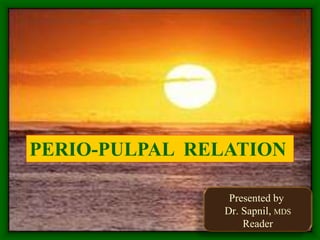 PERIO-PULPAL RELATION
Presented by
Dr. Sapnil, MDS
Reader
 