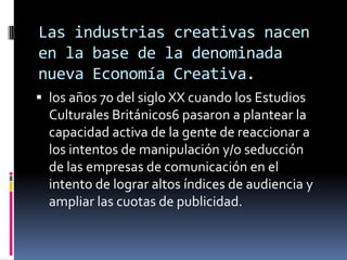 Harbermasha planteado la existencia de una esfera pública que permitiría a la gente relacionarse de forma distinta con los medios. Pero tampoco el teórico alemán llegó a plantear la influencia de las nuevas tecnologías de información, de internet y de las diversas plataformas digitales existentes en su relación con el medio social. 