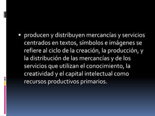  CulturaEstá presente en todas las formas de comunicación e información y ayudan a dar forma a los diferentes a los diferentes  modos de plantear la realidad