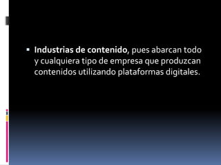 producen y distribuyen mercancías y servicios centrados en textos, símbolos e imágenes se refiere al ciclo de la creación, la producción, y la distribución de las mercancías y de los servicios que utilizan el conocimiento, la creatividad y el capital intelectual como recursos productivos primarios. 