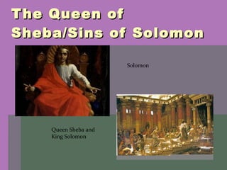 The Queen of Sheba/Sins of Solomon Solomon Queen Sheba and King Solomon 