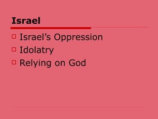 Israel Israel’s Oppression Idolatry Relying on God 