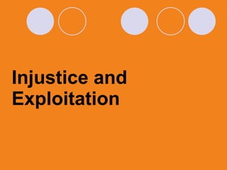 Injustice and Exploitation 