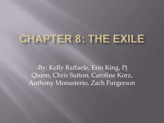 Chapter 8: The Exile ,[object Object],[object Object]