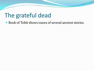Tobit: The Faithful JewWritten by unknown author about 200 B.C.Tobit became sad because he has become blind. (cataracts)