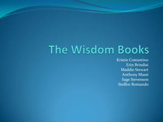 The Wisdom Books  Kristie Costantino Erin Brindisi Maddie Stewart Anthony Massi Sage Stevenson  Steffen Romando  