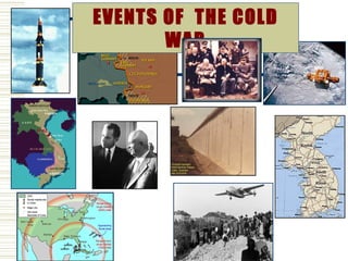 EVENTS OF THE COLD
       WAR
 