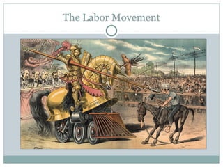 The Labor Movement
 