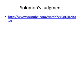 Solomon’s Judgmenthttp://www.youtube.com/watch?v=SpDjR2Jtao0