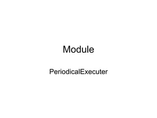 Module PeriodicalExecuter 