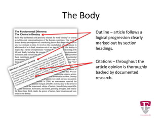 The Body
Outline – article follows a
logical progression clearly
marked out by section
headings.
Citations – throughout the
article opinion is thoroughly
backed by documented
research.
 